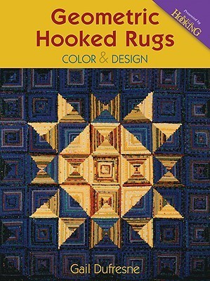 Geometric Hooked Rugs: Color & Design Gail Dufresne