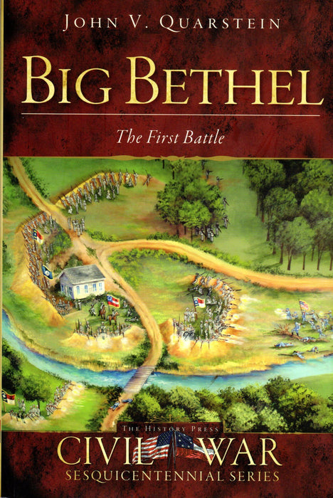 Big Bethel: The First Battle John V. Quarstein