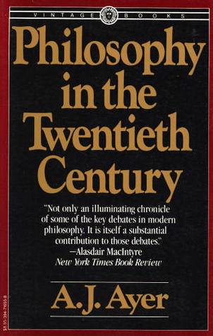 Philosophy in the Twentieth Century A.J. Ayer