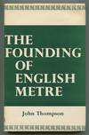 The Founding of English Metre THOMPSON, John