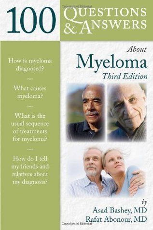 100 Questions & Answers About Myeloma Asad Bashey , Rafat Abonour , James W. Huston
