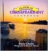 The Flavor of the Chesapeake Bay Cookbook Whitey Schmidt