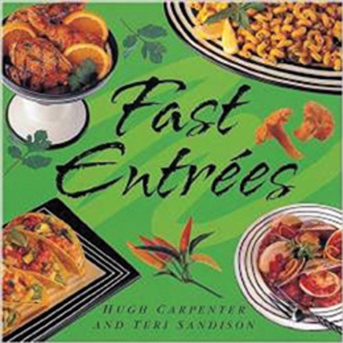 Fast Entrees Hugh Carpenter , Teri Sandison