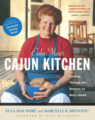 Eula Mae's Cajun Kitchen: Cooking Through the Seasons on Avery Island Eula Dore