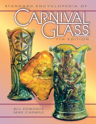 Standard Encyclopedia of Carnival Glass, 7th Edition Bill;Carwile Mike Edwards