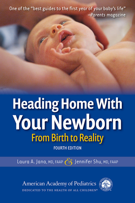 Heading Home With Your Newborn: From Birth to Reality  Laura A. Jana MD FAAP ,  Jennifer Shu MD