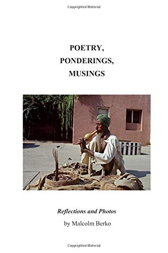 POETRY, PONDERINGS, MUSINGS: Reflections and Photos / Malcolm Berko  Malcolm Berko