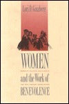 Women and the Work of Benevolence: Morality, Politics, and Class in the Nineteenth-Century United States