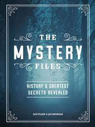 History’s Greatest Secrets Revealed The Mystery Files: History’s Greatest Secrets Revealed Sam Pilger , Leo Moynihan