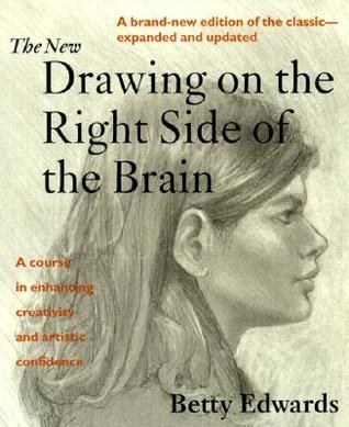 The New Drawing on the Right Side of the Brain Betty Edwards