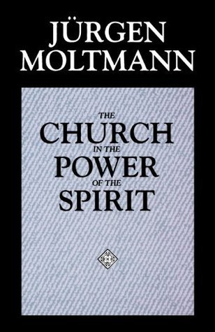 The Church in the Power of the Spirit Jürgen Moltmann