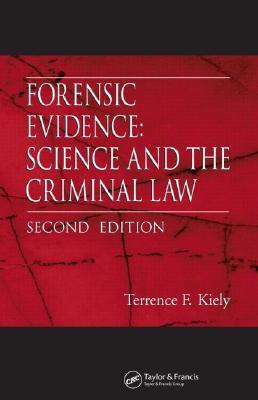 Forensic Evidence: Science and the Criminal Law Terrence F. Kiely