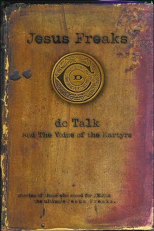 Jesus Freaks #1 Jesus Freaks: Stories of Those Who Stood for Jesus, the Ultimate Jesus Freaks D.C. Talk , The Voice of the Martyrs