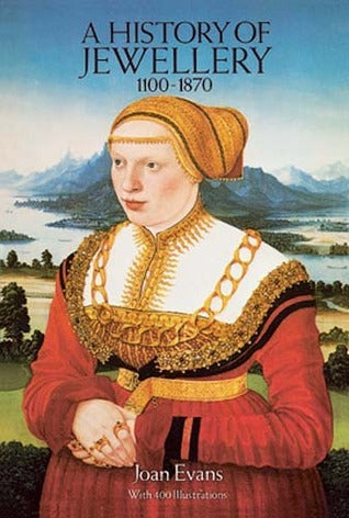 A History of Jewellery 1100-1870 Joan Evans