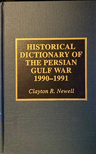Historical Dictionary of the Persian Gulf War 1990-1991 Clayton R. Newell