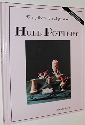 The Collector's Encyclopedia of Hull Pottery Brenda Roberts , Sharon Huxford (Editor) , Bob Huxford (Editor)