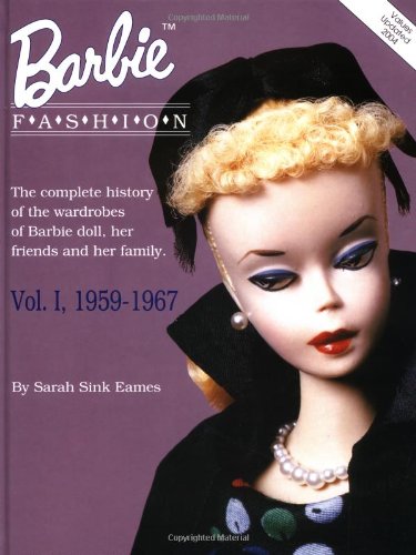 Barbie Doll Fashion #1 Barbie Fashion, Vol. I: 1959-1967 Sarah Sink Eames