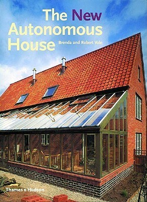 The New Autonomous House: Design and Planning for Sustainability Brenda Vale