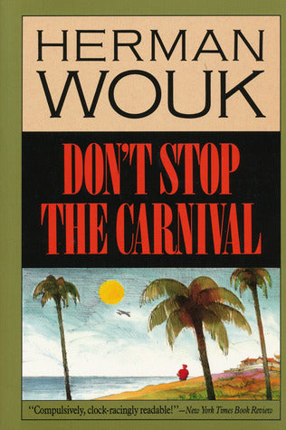 Don't Stop the Carnival Herman Wouk