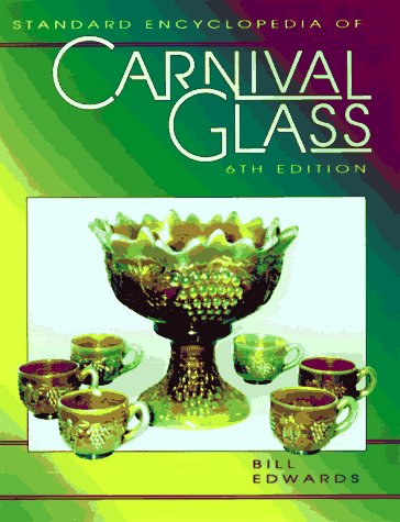 Standard Encyclopedia of Carnival Glass Bill Edwards , Mike Carwile (Joint Author)