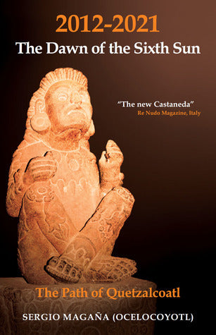 2012-2021: The Dawn of the Sixth Sun Sergio Magaña
