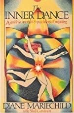 The Inner Dance: A Guide To Spiritual And Psychological Unfolding Diane Mariechild , Shuli Goodman