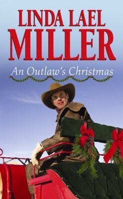 An Outlaw's Christmas Linda Lael Miller