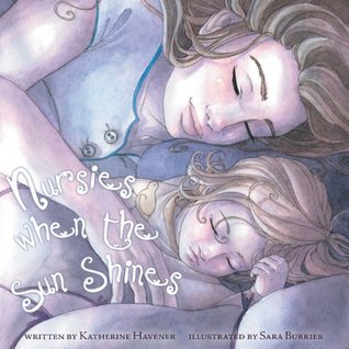 Nursies When the Sun Shines Katherine Havener , Sara Burrier (Illustrations)