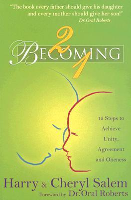 2 Becoming 1: Twelve Steps to Achieve Unity, Agreement and Oneness Harry Salem , Cheryl Salem