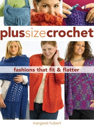 Plus Size Crochet: Fashions That Fit & Flatter Margaret Hubert