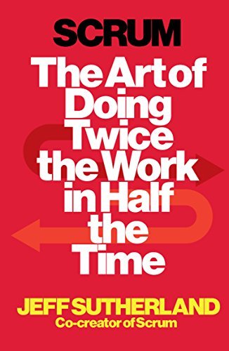 Scrum: A revolutionary approach to building teams, beating deadlines and boosting productivity Jeff Sutherland