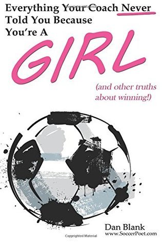 Because You're a Girl: and other truths about winning Dan Blank