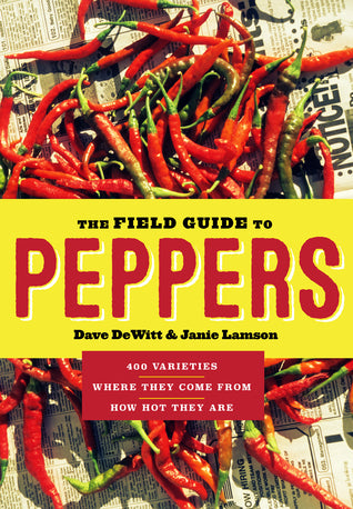 Field Guide to Peppers, The Dave DeWitt , Janie Lamson