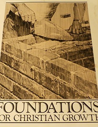 Foundations for Christian Growth: Grace World Outreach Church Ron Tucker Rick Hufton