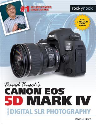 David Busch's Canon EOS 5d Mark IV Guide to Digital Slr Photography David D. Busch