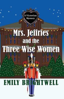Mrs. Jeffries #36 Mrs Jeffries and the Three Wise Women Emily Brightwell
