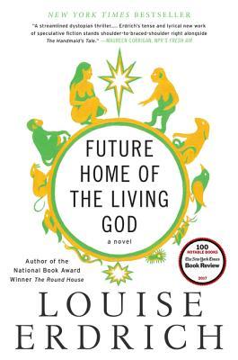 Future Home of the Living God Louise Erdrich