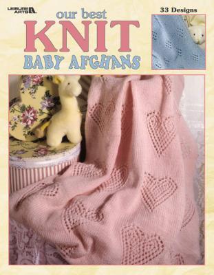 Our Best Knit Baby Afghans Leisure Arts Inc.