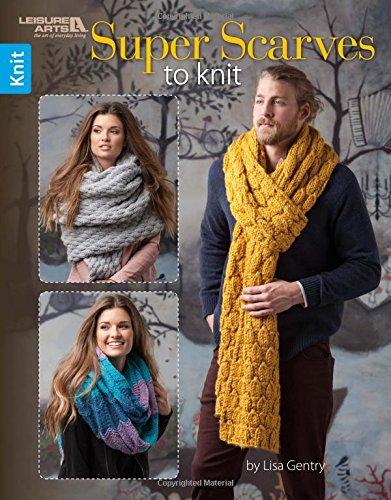 Super Scarves to Knit | Knitting | Leisure Arts Hook & Needle Designs