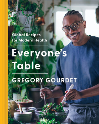 Everyone's Table: Global Recipes for Modern Health Gregory Gourdet , J.J. Goode