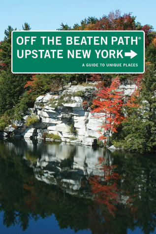 Upstate New York Off the Beaten Path®: A Guide to Unique Places (Off the Beaten Path) by Susan Finch
