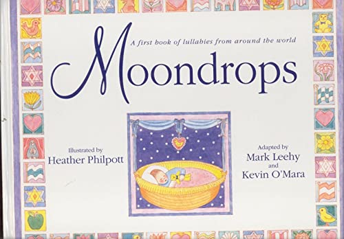 Moondrops: A First Book of Lullabies from Around the World  Heather Philpott ,  Kevin O'Mara