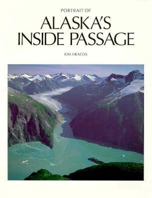 Portrait of Alaskas Inside Passage Kim Heacox