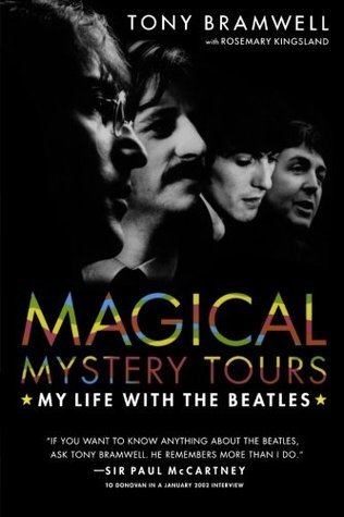 Magical Mystery Tours: My Life with the Beatles  Tony Bramwell ,  Rosemary Kingsland