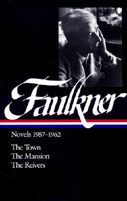Novels, 1957-1962: The Town / The Mansion / The Reivers  William Faulkner ,  Noel Polk  (Editor)