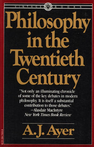 Philosophy in the Twentieth Century  A.J. Ayer