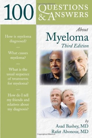 100 Questions & Answers About Myeloma  Asad Bashey ,  Rafat Abonour ,  James W. Huston