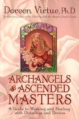 Archangels and Ascended Masters: A Guide to Working and Healing with Divinities and Deities  Doreen Virtue