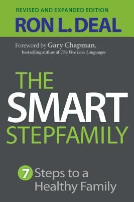The Smart Stepfamily: Seven Steps to a Healthy Family  Ron L. Deal ,  Gary Chapman  (Foreword)