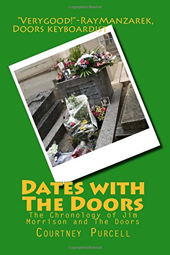 Dates with The Doors: The Chronology of Jim Morrison and The Doors  Courtney Purcell